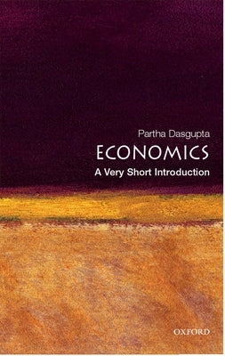 Economics: A Very Short Introduction by Dasgupta, Partha