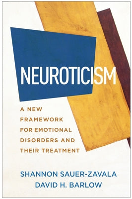 Neuroticism: A New Framework for Emotional Disorders and Their Treatment by Sauer-Zavala, Shannon