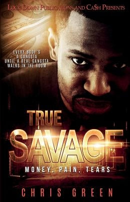 True Savage: Money, Pain, Tears by Green, Chris