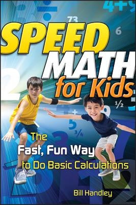 Speed Math for Kids by Handley, Bill