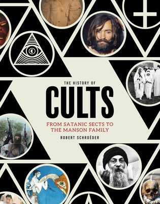 The History of Cults: From Satanic Sects to the Manson Family by Schro&#235;der, Robert