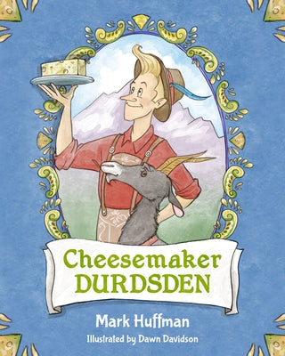 Cheesemaker Durdsden by Huffman, Mark