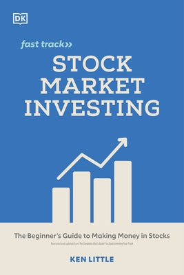 Stock Market Investing Fast Track: The Beginner's Guide to Making Money in Stocks by Little, Ken