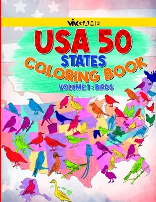 USA 50 States Coloring Book Volume 1: Birds: 100+ Pages With United States Of America Geography Knowledge, Facts Colorable Text, Map, Flag, Capital An by Game, VIV