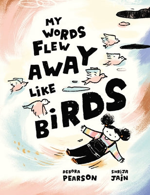 My Words Flew Away Like Birds by Pearson, Debora