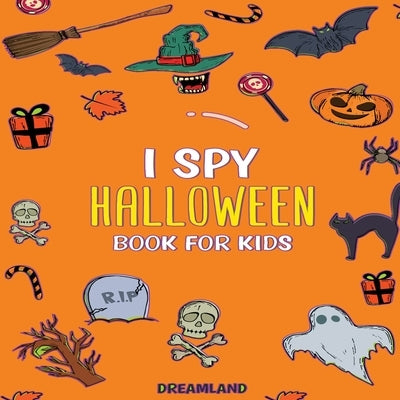 I Spy Halloween Book For Kids: ABC's for Kids, A Fun and Educational Activity + Coloring Book for Children to Learn the Alphabet (Learning is Fun) by Publishing, Dreamland