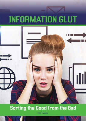 Information Glut: Sorting the Good from the Bad by Nardo, Don