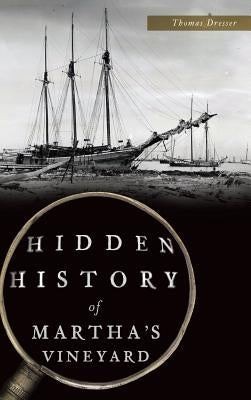 Hidden History of Martha's Vineyard by Dresser, Thomas