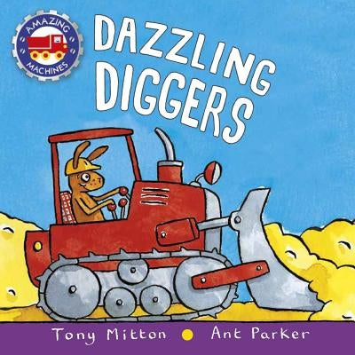 Dazzling Diggers by Mitton, Tony