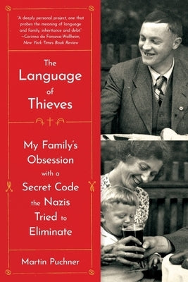 The Language of Thieves: My Family's Obsession with a Secret Code the Nazis Tried to Eliminate by Puchner, Martin