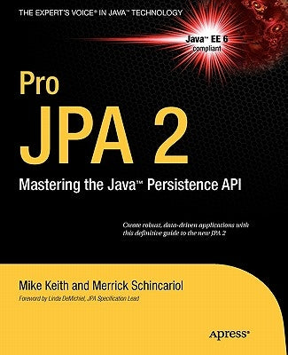 Pro JPA 2: Mastering the Java Persistence API by Keith, Mike