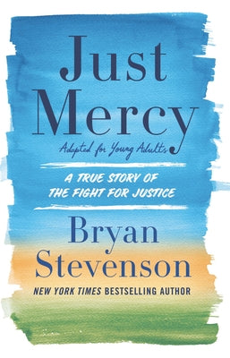 Just Mercy (Adapted for Young Adults): A True Story of the Fight for Justice by Stevenson, Bryan