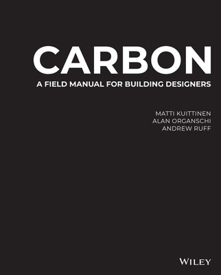 Carbon: A Field Manual for Building Designers by Organschi, Alan