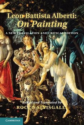 Leon Battista Alberti: On Painting: A New Translation and Critical Edition by Alberti, Leon Battista