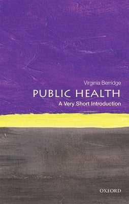 Public Health: A Very Short Introduction by Berridge, Virginia