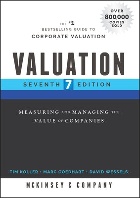 Valuation: Measuring and Managing the Value of Companies by McKinsey & Company Inc
