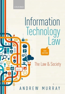 Information Technology Law: The Law and Society by Murray, Andrew