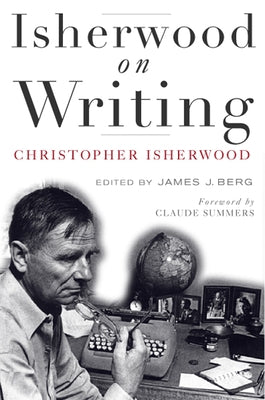 Isherwood on Writing by Isherwood, Christopher