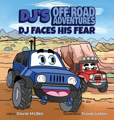 DJ's Off-Road Adventures: DJ Faces His Fear by McBee, David