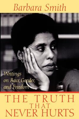 The Truth That Never Hurts: Writings on Race, Gender, and Freedom by Smith, Barbara