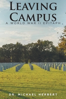 Leaving Campus: A World War II Epitaph by Herbert, Michael