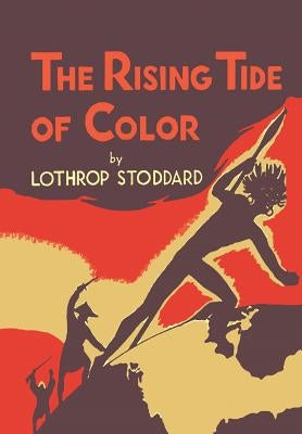 The Rising Tide of Color: Against White World Supremacy [Illustrated Edition] by Stoddard, Lothrop