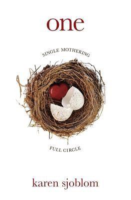 One: Single Mothering Full Circle by Sjoblom, Karen S.