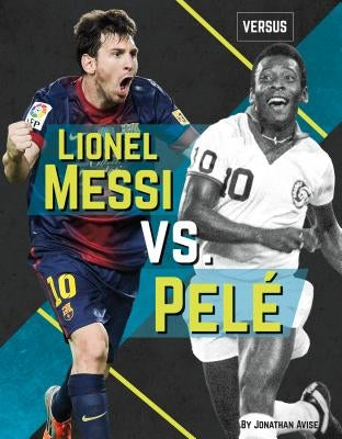 Lionel Messi vs. Pelé by Avise, Jonathan