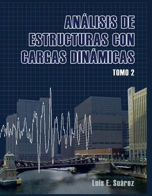 Analisis de Estructuras con Cargas Dinamicas - Tomo II: Sistemas de multiples grados de libertad by Guzman, Johanna