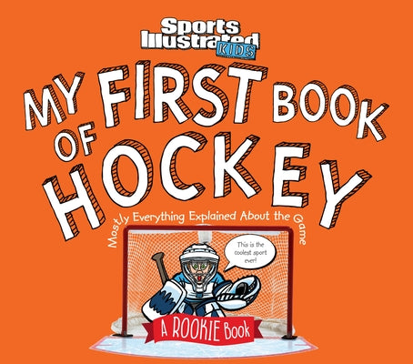 My First Book of Hockey: A Rookie Book (a Sports Illustrated Kids Book) by The Editors of Sports Illustrated Kids