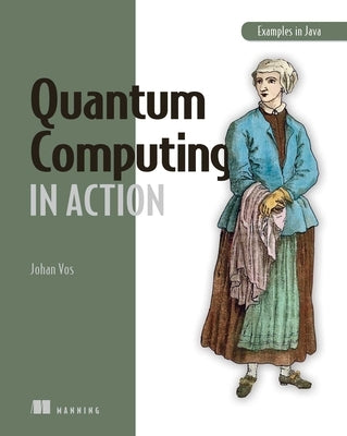 Quantum Computing in Action by Vos, Johan