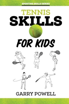 Tennis Skills for Kids by Powell, Garry