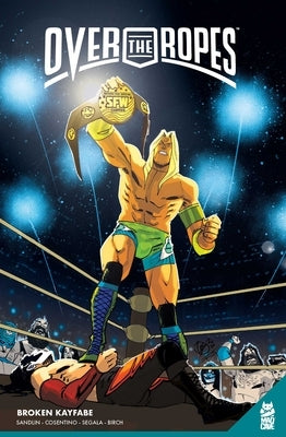 Over the Ropes Vol. 2: Broken Kayfabe by Sandlin, Jay