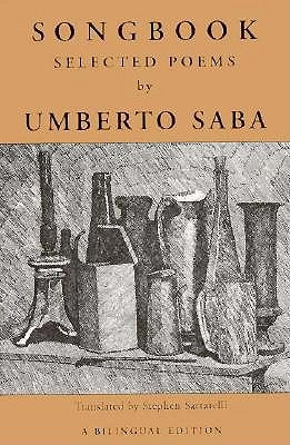 Songbook: Selected Poems from the Canzoniere of Umberto Saba by Saba, Umberto