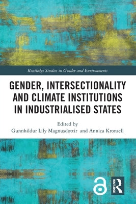 Gender, Intersectionality and Climate Institutions in Industrialised States by Magnusdottir, Gunnhildur Lily