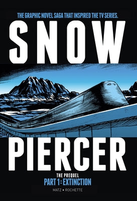 Snowpiercer: Prequel Vol. 1: Extinction (Graphic Novel) by Nolent, Alex