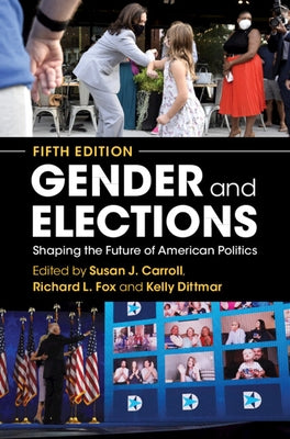 Gender and Elections: Shaping the Future of American Politics by Carroll, Susan J.