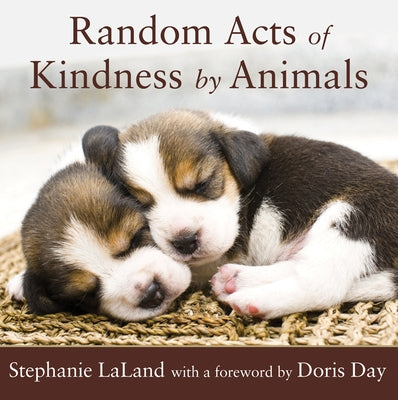 Random Acts of Kindness by Animals: (Animal Stories for Adults, Animal Love Book) by Laland, Stephanie