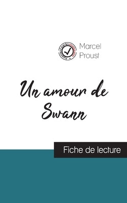 Un amour de Swann de Marcel Proust (fiche de lecture et analyse complète de l'oeuvre) by Proust, Marcel