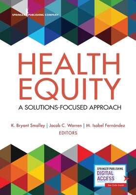 Health Equity: A Solutions-Focused Approach by Smalley, K. Bryant