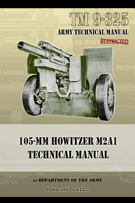 TM9-325 105mm Howitzer M2A1 Technical Manual by Army, Department Of the