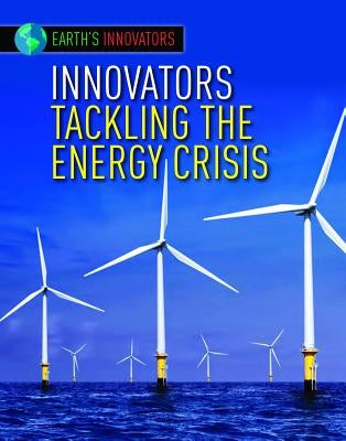 Innovators Tackling the Energy Crisis by Hardyman, Robyn