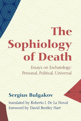 The Sophiology of Death by Bulgakov, Sergius
