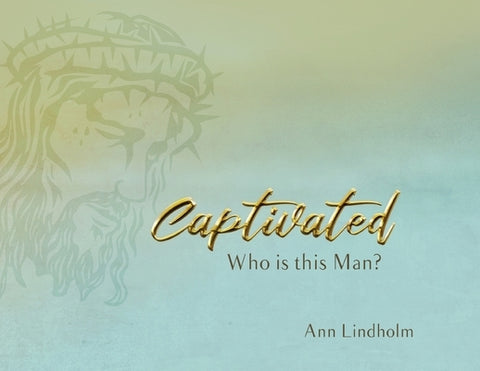 Captivated: Who is this Man? by Lindholm, Ann