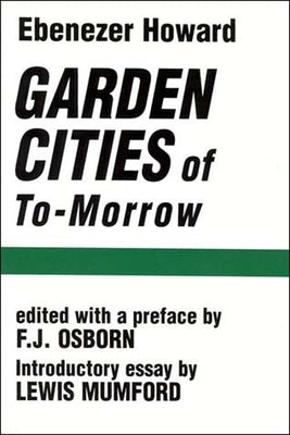 Garden Cities of To-Morrow by Howard, Ebenezer