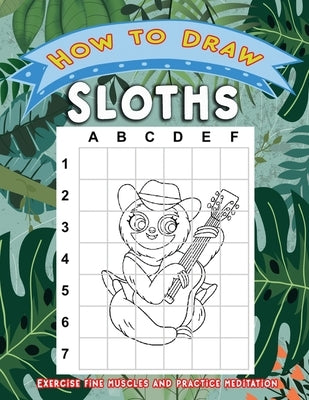 How to Draw Sloths: Activity Book for Children or Kids to Learn Drawing Cute Stuff Sloth by Press, F&#228;rbung