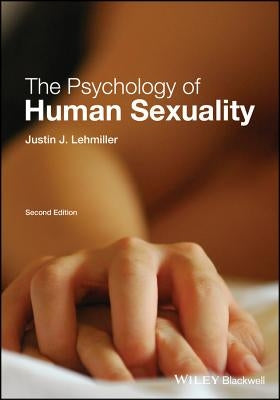 The Psychology of Human Sexuality by Lehmiller, Justin J.