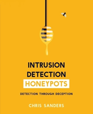 Intrusion Detection Honeypots by Sanders, Chris