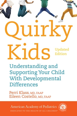 Quirky Kids: Understanding and Supporting Your Child with Developmental Differences by Klass, Perri