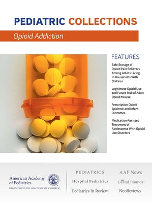 Opioid Addiction by American Academy of Pediatrics